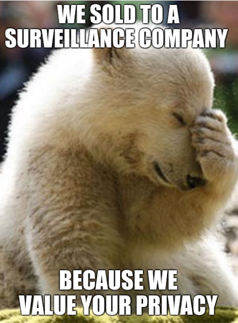 Facepalm Bear: We sold to a surveillance company because we value your privacy