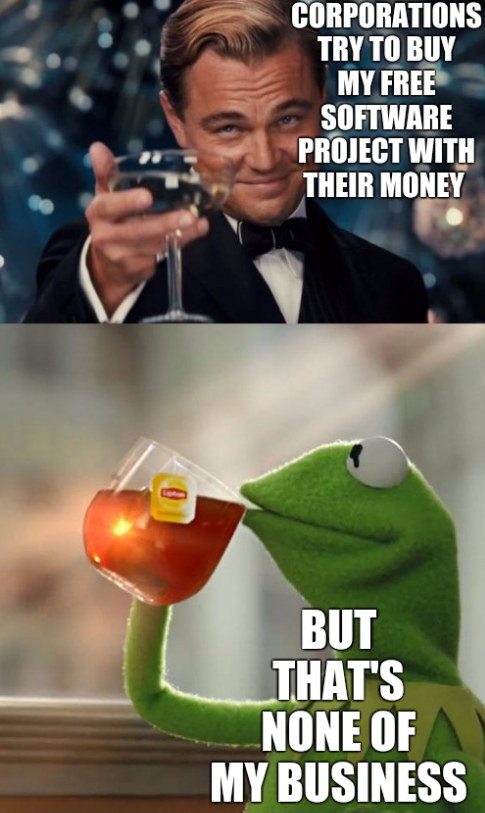 Corporations try to buy my Free software project with their money. But that's none of my business.