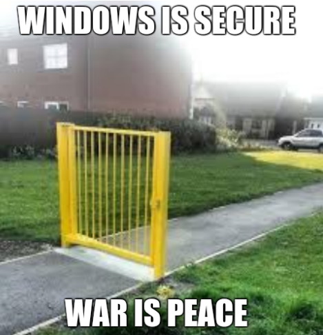 Windows is secure. War is peace.