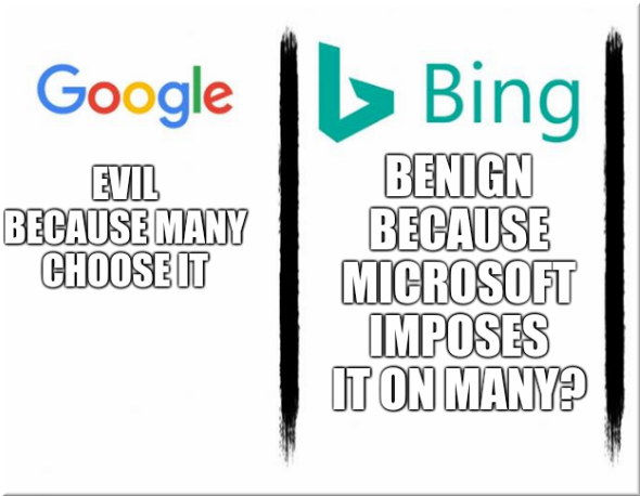 Evil because many choose it. Benign because Microsoft imposes it on many?