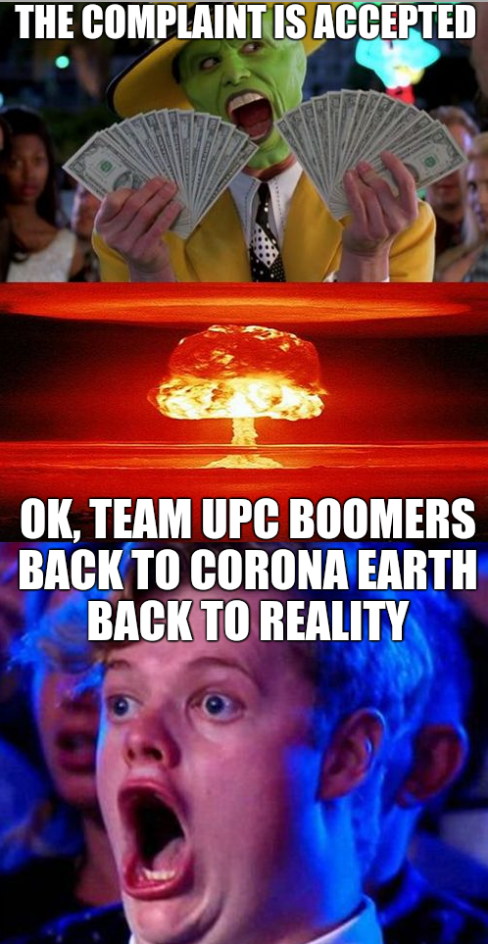 The complaint is accepted. OK, Team UPC Boomers... Back to corona earth... Back to reality