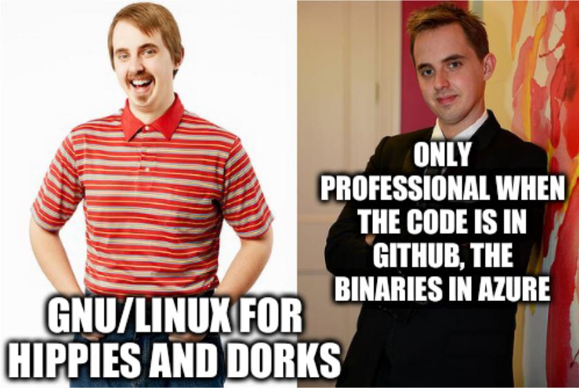 Businessman: GNU/Linux for hippies and dorks; Only professional when the code is in GitHub, the binaries in Azure