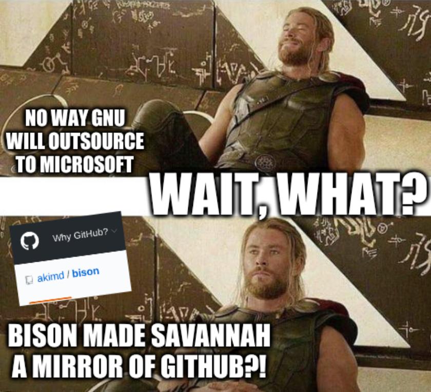 Thor two faces: No way GNU will outsource to Microsoft... Wait, what? Bison made savannah a mirror of github?!
