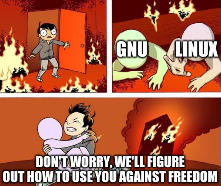 GNU/Linux; Don't worry, we'll figure out how to use you against freedom