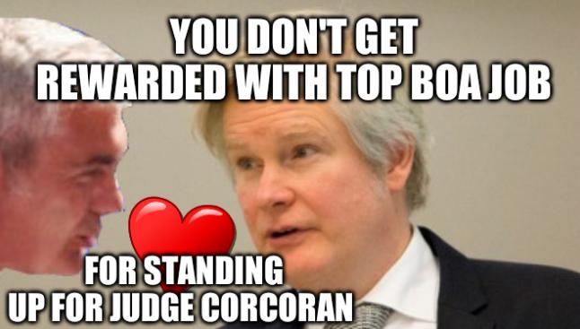 You don't get rewarded with top BoA job for standing up for Judge Corcoran