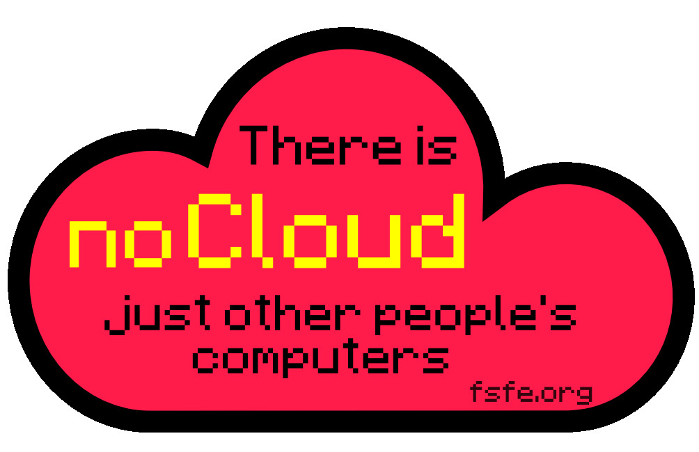 There is no Cloud, just other people's computers.