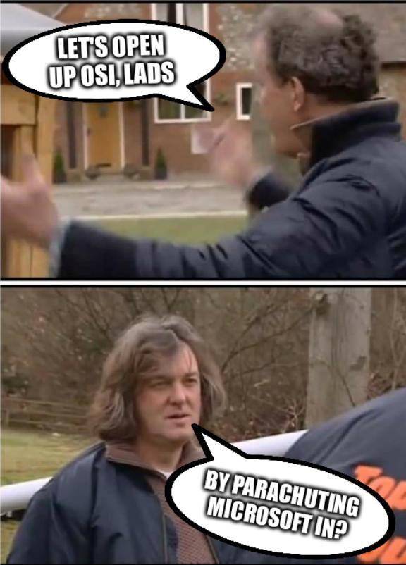 OSI meme/Top Gear: Let's open up OSI, lads; By parachuting Microsoft in?
