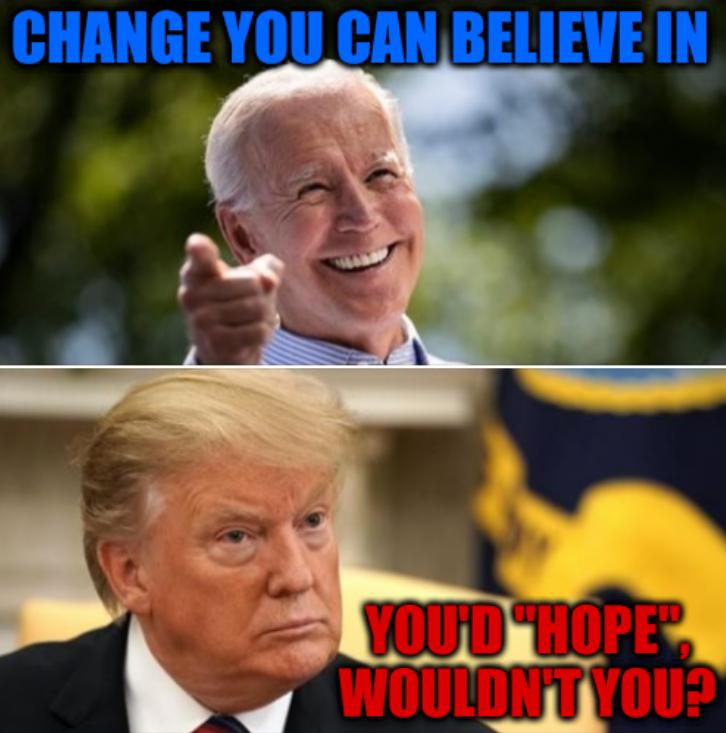 Change you can believe in; You'd 'hope', wouldn't you?