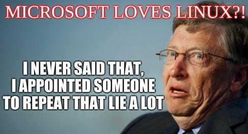 Microsoft loves Linux?! I never said that, I appointed someone to repeat that lie a lot