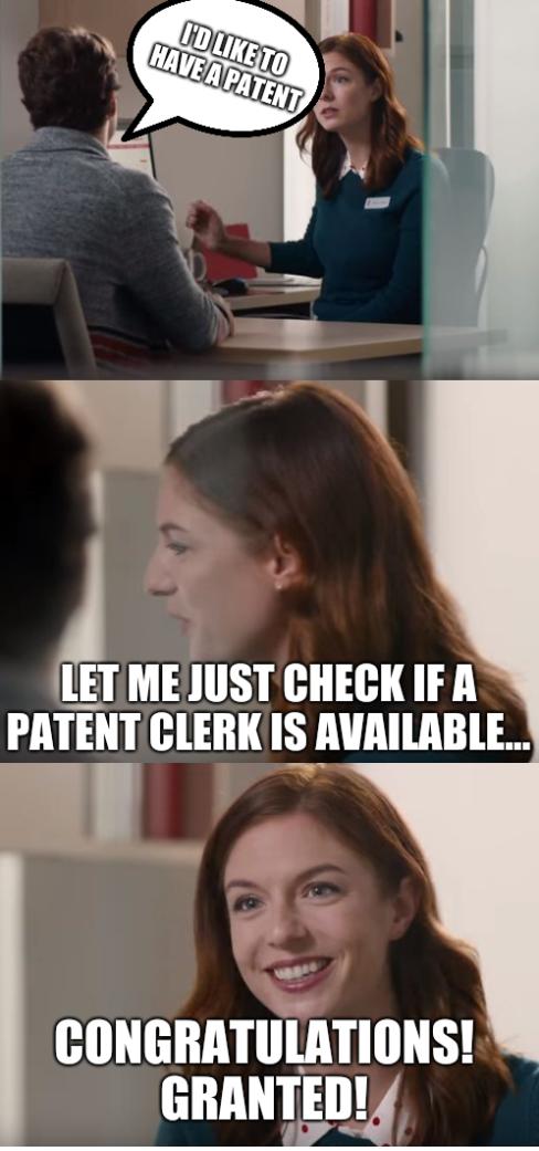 I'd like to have a patent. Let me just check if a patent clerk is available... Congratulations! Granted!