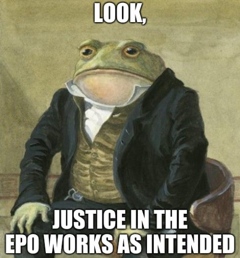 Frog: Look, Justice in the EPO works as intended