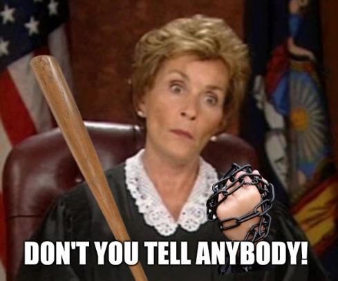 Judge Judy Gangsta: Don't you tell anybody!