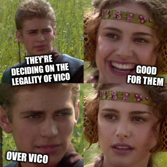 They're deciding on the legality of ViCo; Good for them; Over ViCo