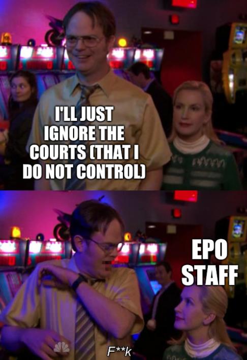 Angela scared Dwight: I'll just ignore the courts (that I do not control); EPO Staff