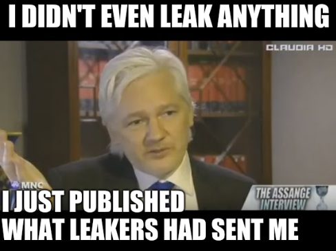 I didn't even leak anything, I just published what leakers had sent me