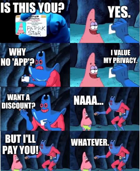 Is this you? Yes. Why no 'app'? I value my privacy. Want a discount? Naaa... But I'll pay you! Whatever.