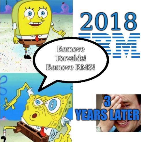 IBM in 2018 and 3 years later: Remove Torvalds! Remove RMS!