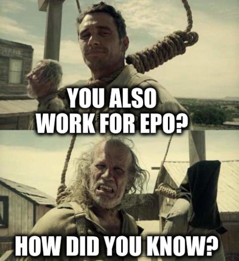 You also work for EPO? How did you know?
