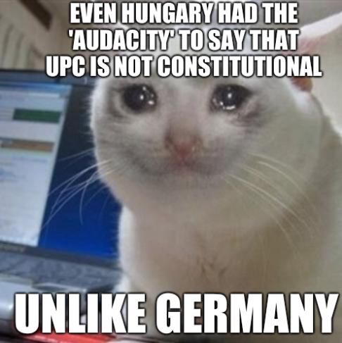 Even Hungary had the 'audacity' to say that UPC is not constitutional, unlike Germany