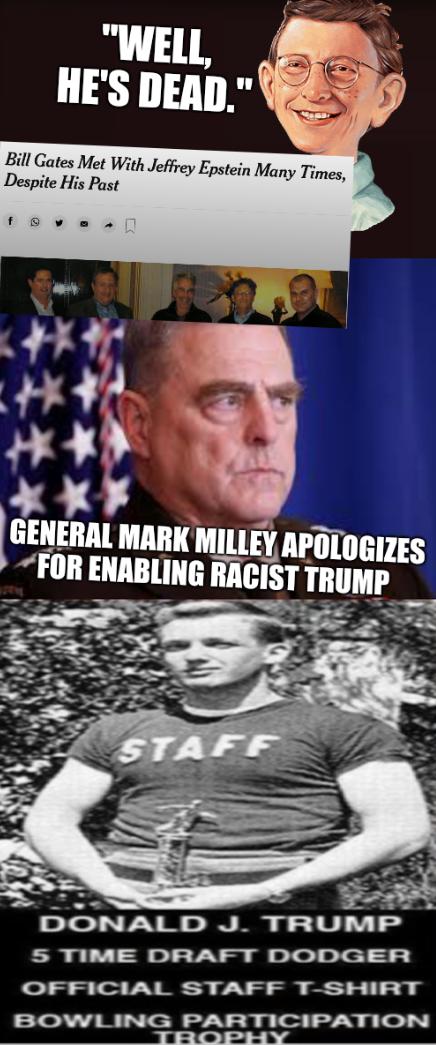Gates and Trump: 'Well, he's dead.' General Mark Milley Apologises for enabling racist Trump Template