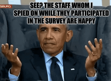 Obama confusion: See? The staff whom I spied on while they participated in the survey are happy