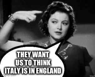 They want us to think Italy is in England