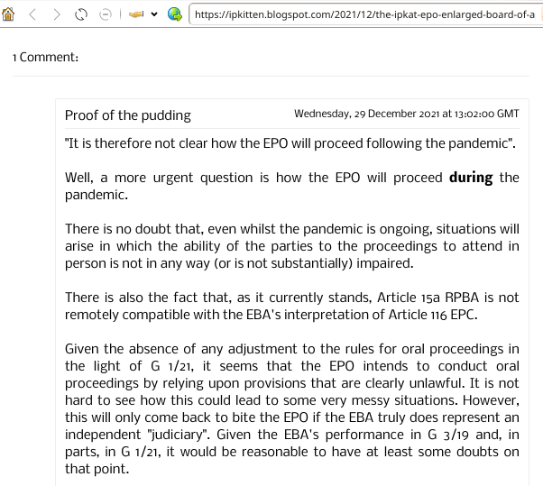 Given the absence of any adjustment to the rules for oral proceedings in the light of G 1/21, it seems that the EPO intends to conduct oral proceedings by relying upon provisions that are clearly unlawful. It is not hard to see how this could lead to some very messy situations. However, this will only come back to bite the EPO if the EBA truly does represent an independent 'judiciary'. Given the EBA's performance in G 3/19 and, in parts, in G 1/21, it would be reasonable to have at least some doubts on that point.