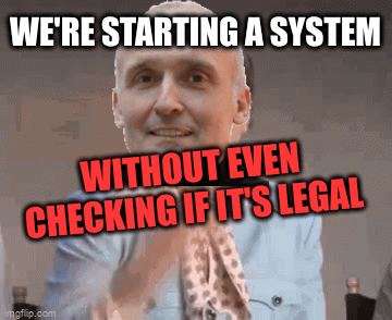 We're starting a system; Without even checking if it's legal