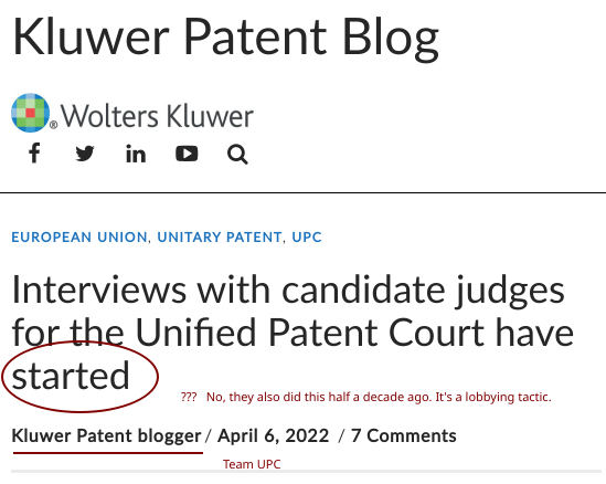 (Interviews with candidate judges for the Unified Patent Court have started | Kluwer Patent blogger) Team UPC: ???   No, they also did this half a decade ago. It's a lobbying tactic.