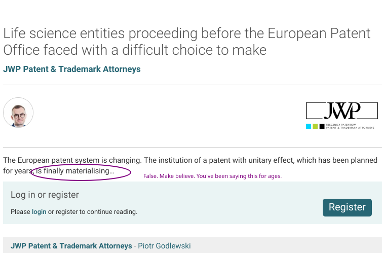 JWP Patent & Trademark Attorneys - Piotr Godlewski: Life science entities proceeding before the European Patent Office faced with a difficult choice to make: False. Make believe. You've been saying this for ages.