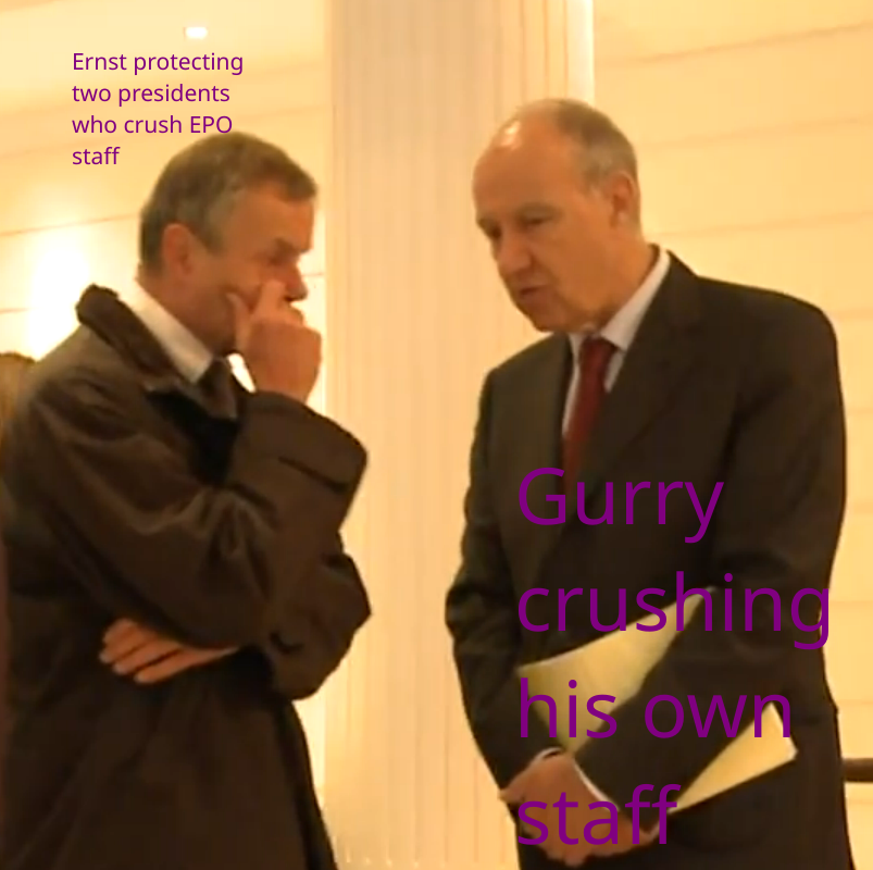 Gurry and Ernst: Gurry crushing his own staff; Ernst protecting two presidents who crush EPO staff