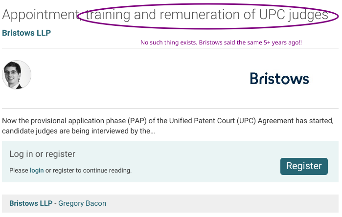Bristows LLC: Bristows/Gregory Bacon: Appointment, training and remuneration of UPC judges; No such thing exists. Bristows said the same 5+ years ago!!