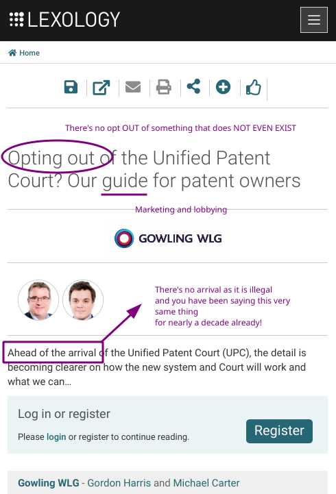 Gowling WLG - Gordon Harris and Michael Carter: Opting out of the Unified Patent Court? Our guide for patent owners: Marketing and lobbying; There's no opt OUT of something that does NOT EVEN EXIST; There's no arrival as it is illegal and you have been saying this very  same thing for nearly a decade already!