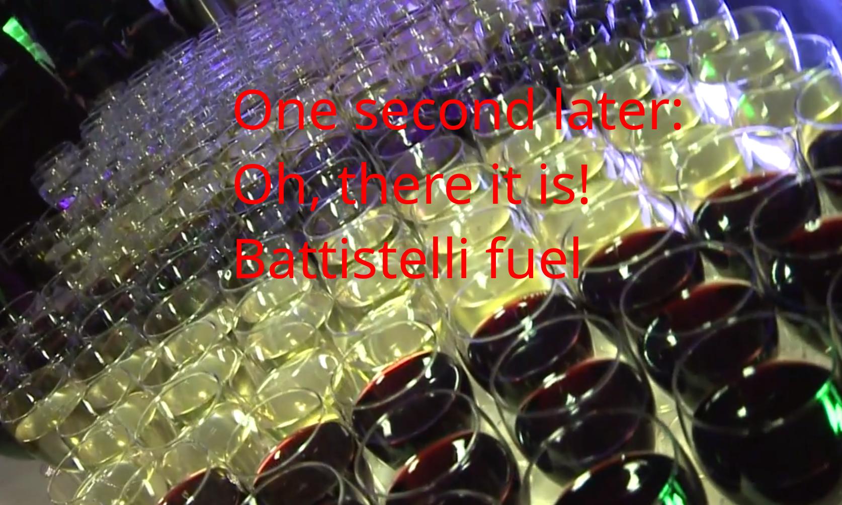 One second later: Oh, there it is! Battistelli fuel