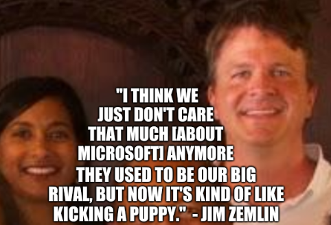 'I think we just don't care that much [about Microsoft] anymore ... They used to be our big rival, but now it's kind of like kicking a puppy.'  - Jim Zemlin