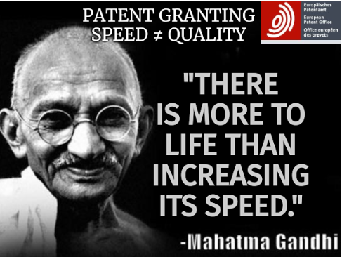 Patent granting speed Ã¢â°Â  quality 'There is more to life than increasing its speed.' -Gandhi