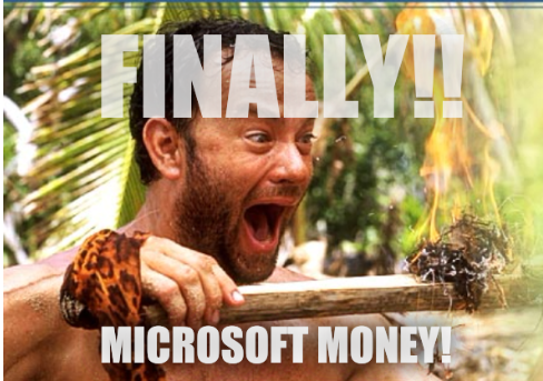 Finally!! Microsoft money!