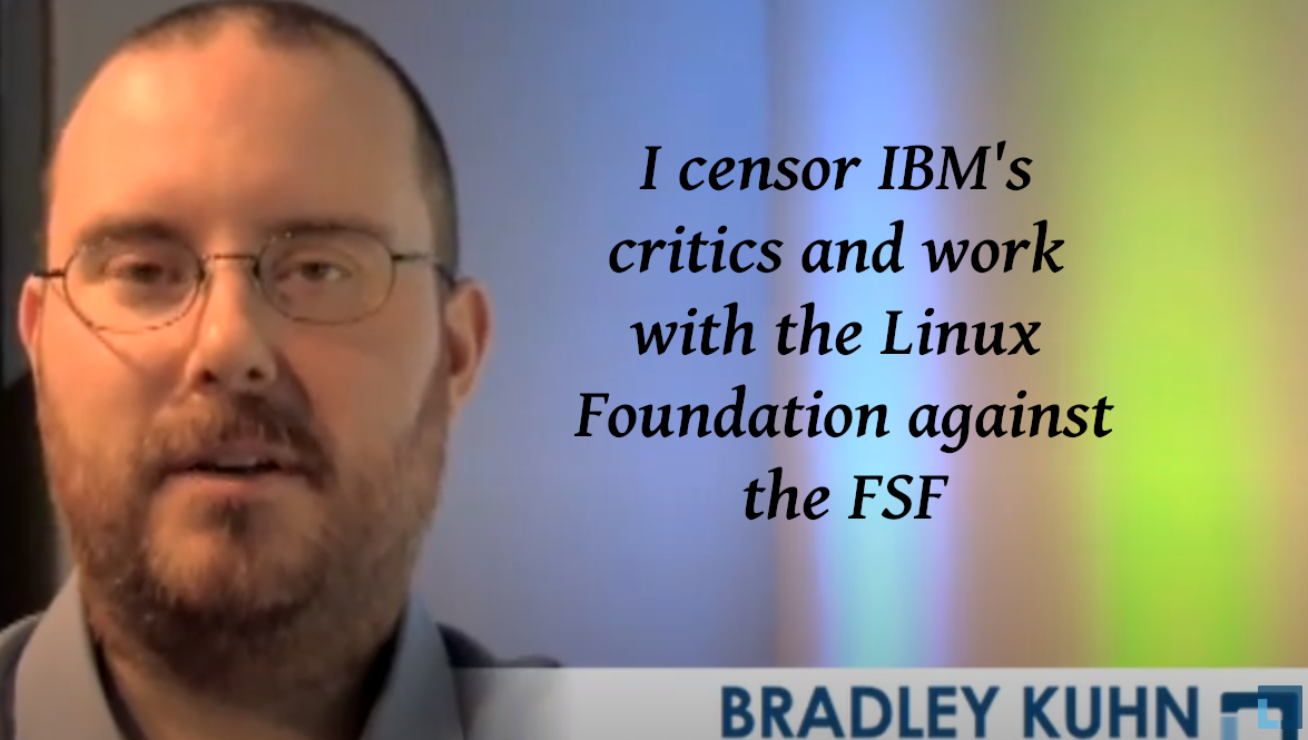 I censor IBM's critics and work with the Linux Foundation against the FSF