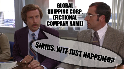 Global Shipping Corp. (fictional company name): Sirius, WTF just happened?