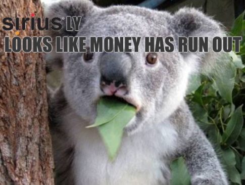 Meme of koala says Sirius-ly; Looks like money has run out (logo added)
