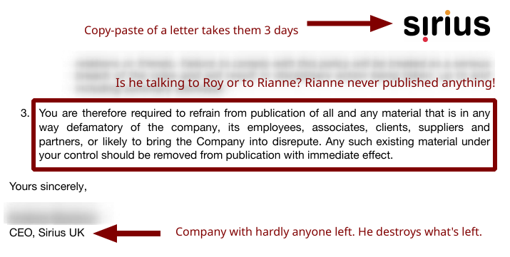 Rianne's resignation page 3: Choosing one of the many shells du jour; He only sent it the following week! Nothing was ever paid, it smells like a 'bribe'; He sat on this letter for 3 days. Basically copy-paste of  a letter to Roy. And he forgot to change the name! 100% inapplicable to former staff. He is basically lying. LIE. LIE. Nothing was paid. If nothing was owed, it seems like a bribe. Company with hardly anyone left. He destroys what's left. Is he talking to Roy or to Rianne? Rianne never published anything! Copy-paste of a letter takes them 3 days.