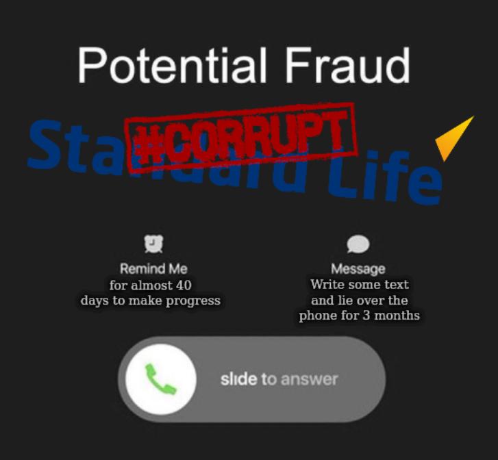 Standard Life: Write some text and lie over the phone for 3 months; for almost 40 days to make progress