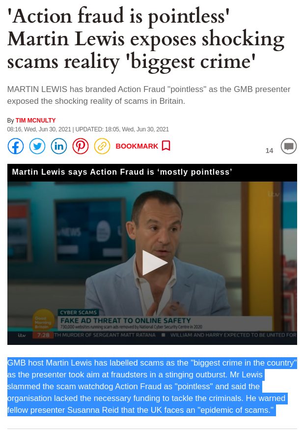GMB host Martin Lewis has labelled scams as the 'biggest crime in the country' as the presenter took aim at fraudsters in a stinging outburst. Mr Lewis slammed the scam watchdog Action Fraud as 'pointless and said the organisation lacked the necessary funding to tackle the criminals. He warned fellow presenter Susanna Reid that the UK faces an 'epidemic of scams.'