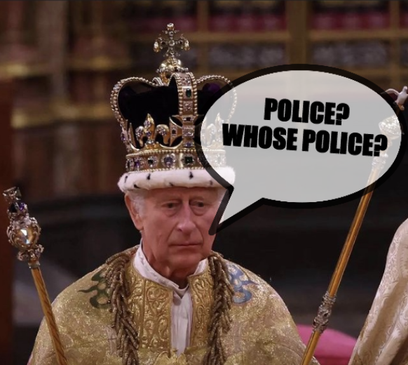 King Charles Crown: Police? Whose police?