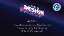 Secure by Design Alert: How Manufacturers Can Protect Customers by Eliminating Default Passwords