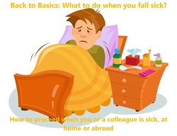 Back to Basics: What to do when you fall sick? How to proceed when you or a colleague is sick, at home or abroad