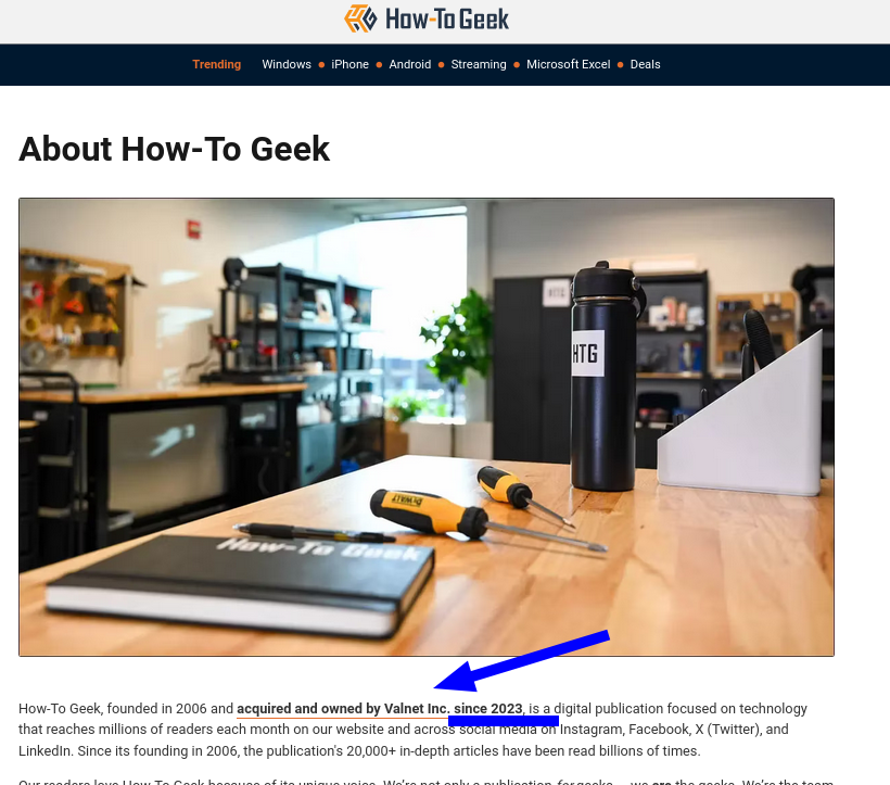 How-To Geek, founded in 2006 and acquired and owned by Valnet Inc. since 2023, is a digital publication focused on technology that reaches millions of readers each month on our website and across social media on Instagram, Facebook, X (Twitter), and LinkedIn. Since its founding in 2006, the publication's 20,000+ in-depth articles have been read billions of times.