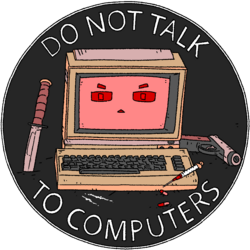 DO NOT TALK TO COMPUTERS