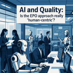 AI and Quality: Is the EPO approach really âhuman-centricâ?