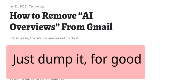 How to Remove “AI Overviews” From Gmail; Just dump it, for good